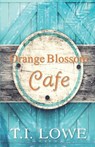 Orange Blossom Cafe - T. I. Lowe - 9781074575076