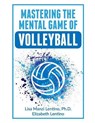 Mastering the Mental Game of Volleyball - Elizabeth Lentino - 9781077113985