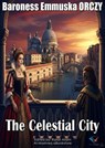 The Celestial City - Baroness Emmuska ORCZY - 9781078441247