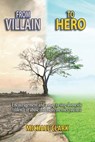 From Villain to Hero: Encouragement and a Map to Stop Domestic Violence or Abuse that Hurts the Ones You Love - Michael Clark - 9781079994292