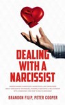 Dealing with a Narcissist: Understanding a Narcissist, Having excellent knowledge about Narcissists' Techniques, Avoiding a Narcissist, A Relatio - Brandon Filip Peter Cooper - 9781080508679