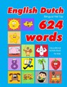 English - Dutch Bilingual First Top 624 Words Educational Activity Book for Kids: Easy vocabulary learning flashcards best for infants babies toddlers - Penny Owens - 9781081172527