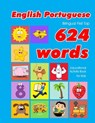 English - Portuguese Bilingual First Top 624 Words Educational Activity Book for Kids: Easy vocabulary learning flashcards best for infants babies tod - Penny Owens - 9781081241650
