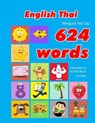 English - Thai Bilingual First Top 624 Words Educational Activity Book for Kids: Easy vocabulary learning flashcards best for infants babies toddlers - Penny Owens - 9781081245924