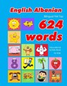 English - Albanian Bilingual First Top 624 Words Educational Activity Book for Kids: Easy vocabulary learning flashcards best for infants babies toddl - Penny Owens - 9781081324285