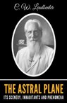 The Astral Plane: Its Scenery, Inhabitants And Phenomena - LEADBEATER,  C. W. - 9781082121678