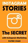 Instagram Stories: The Secret to Make Passive Income Stream with Instagram Marketing - Patric Chan - 9781082892202