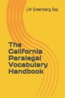 The California Paralegal Vocabulary Handbook - Lw Greenberg Esq - 9781086644715