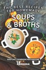 The Best Recipes for Homemade Soups and Broths: Soup Diet Cookbook for Everyone - Allie Allen - 9781087163376