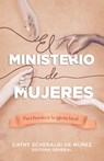 El Ministerio de Mujeres: Para Bendecir La Iglesia Local - Catherine Scheraldi de Núñez - 9781087722672
