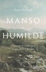Manso Y Humilde: El Corazón de Cristo Para Los Pecadores Y Heridos - Dane C. Ortlund - 9781087736259