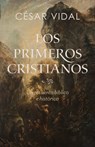 Los Primeros Cristianos: Un Recuento Bíblico E Histórico - César Vidal - 9781087738161