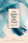 Let Justice Flow Like Water - Joshua M. Greever - 9781087765495
