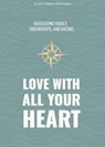 Love with All Your Heart - Teen Devotional: Navigating Family, Friendships, and Dating Volume 4 - Lifeway Students - 9781087784793
