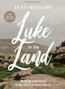Luke in the Land - Bible Study Book with Video Access: Walking with Jesus in His First-Century World - Kristi McLelland - 9781087788944
