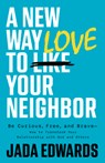 New Way to Love Your Neighbor, A - Jada Edwards - 9781087789187