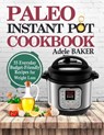 Paleo Instant Pot Cookbook - Adele Baker - 9781087808369