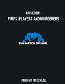 Raised By PIMPS. PLAYERS AND MURDERERS - Timothy Mitchell - 9781087814681