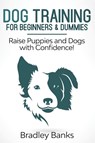 Dog Training for Beginners & Dummies - Bradley Banks - 9781087848075
