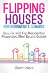 Flipping Houses for Beginners & Dummies - Glenn Nora - 9781087852010
