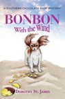 Bonbon with the Wind: A Southern Chocolate Shop Mystery - Dorothy St James - 9781087855806