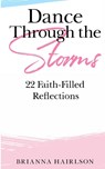 Dance Through the Storms - Brianna Hairlson - 9781087867663