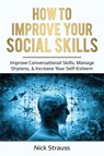 How to Improve Your Social Skills - Nick Straus - 9781087869421