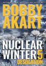 Nuclear Winter Desolation - Bobby Akart - 9781087877235