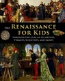 The Renaissance for Kids through the Lives of its Artists, Tyrants, Scientists, and Saints - Catherine Fet - 9781087889412