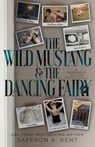 The Wild Mustang and The Dancing Fairy - Saffron A Kent - 9781087896953