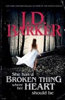 She Has A Broken Thing Where Her Heart Should Be - J D Barker - 9781087905952