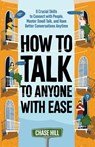 How to Talk to Anyone with Ease - Chase Hill - 9781087912813
