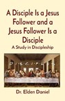 A Disciple Is a Jesus Follower and a Jesus Follower Is a Disciple - DANIEL,  Elden - 9781087915692