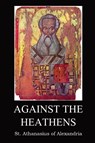 Against the Heathen - St. Athanasius of Alexandria - 9781087917863