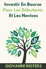 Investir En Bourse Pour Les Debutants Et Les Novices - Giovanni Rigters - 9781087953489