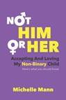 Not 'Him' or 'Her' - Michelle Mann - 9781087979083