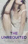 The Unrequited - Saffron A Kent - 9781087982915