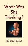 What Was She Thinking? - ELDEN DANIEL,  Daniel - 9781087994772