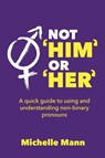 Not 'Him' or 'Her' - Michelle Mann - 9781087997483