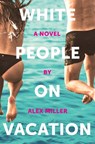 White People on Vacation - Alex Miller - 9781088028544