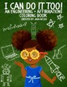 I Can Do It Too! - An Engineering + Affirmations Coloring Book - Jada Nicole - 9781088043264