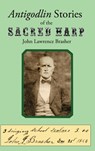 Antigodlin Stories of the Sacred Harp - John Lawrence Brasher - 9781088062609