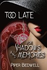 Too Late for Shadows and Memories - Piper Bedwell - 9781088071342