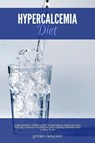 Hypercalcemia Diet - Jeffrey Winzant - 9781088083871