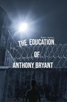 The Education of Anthony Bryant - Robert Jackson - 9781088105184