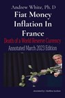 Fiat Money Inflation In France - Andrew D White - 9781088108635