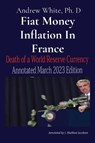 Fiat Money Inflation In France - Andrew D White - 9781088108635
