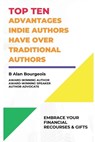 Top Ten Advantages Indie Author have over Traditional Authors - B Alan Bourgeois - 9781088125861