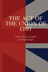 Act of the Union of 1707 - Queen Of England Anne Stuart - 9781088137062