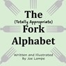The Totally Appropriate Fork Alphabet - Joe Lampe - 9781088153260